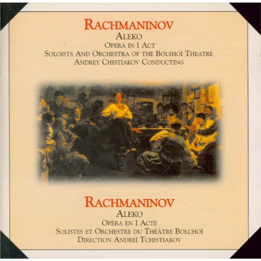 RACHMANINOV - Tchistiakov - Aleko, opéra en un acte (1892)